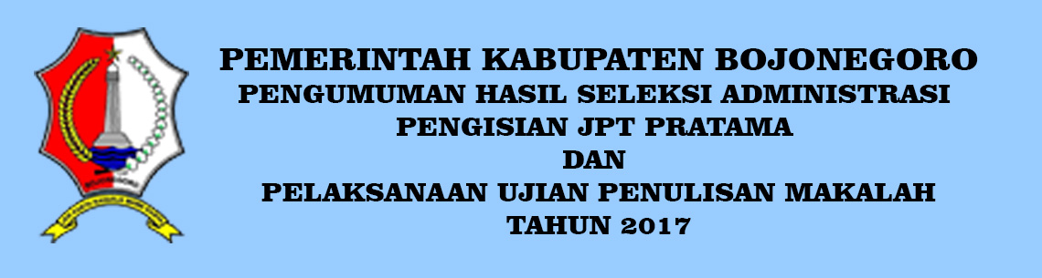 PENGUMUMAN HASIL SELEKSI ADMINISTRASI JPT DAN PELAKSANAAN UJIAN PENULISAN MAKALAH