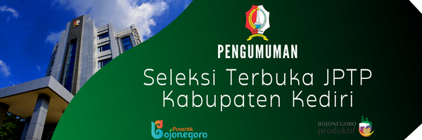 Pengumuman Seleksi Terbuka Jabatan Pimpinan Tinggi Pratama Kabupaten Kediri Tahun 2022