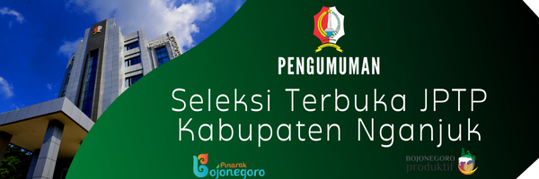 Pengumuman Seleksi Terbuka Jabatan Pimpinan Tinggi Pratama Kabupaten Nganjuk Tahun 2022