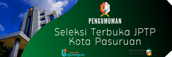 Pengumuman Seleksi Terbuka Jabatan Pimpinan Tinggi Pratama Pemerintah Kota Pasuruan Tahun 2022