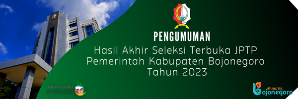 Pengumuman Hasil Akhir Seleksi Terbuka  JPT Pemkab Bojonegoro Tahun 2023
