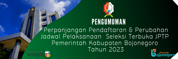 Pengumuman Pendaftaran dan Perubahan Jadwal Pelaksanaan Seleksi JPTP Pemkab Bojonegoro Tahun 2023