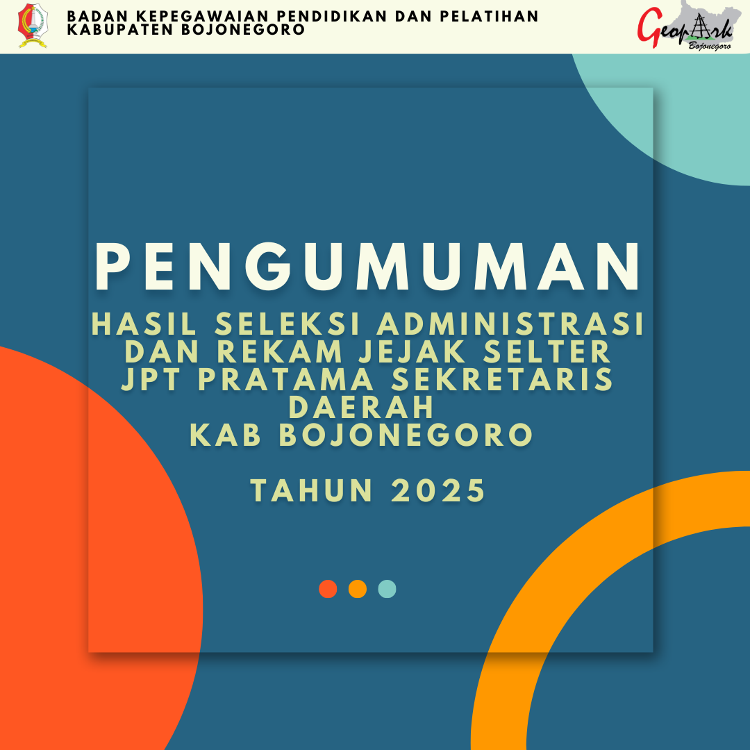 PENGUMUMAN HASIL SELEKSI ADMINISTRASI DAN REKAM JEJAK SELTER JPTP SEKDA KAB BOJONEGORO 2025